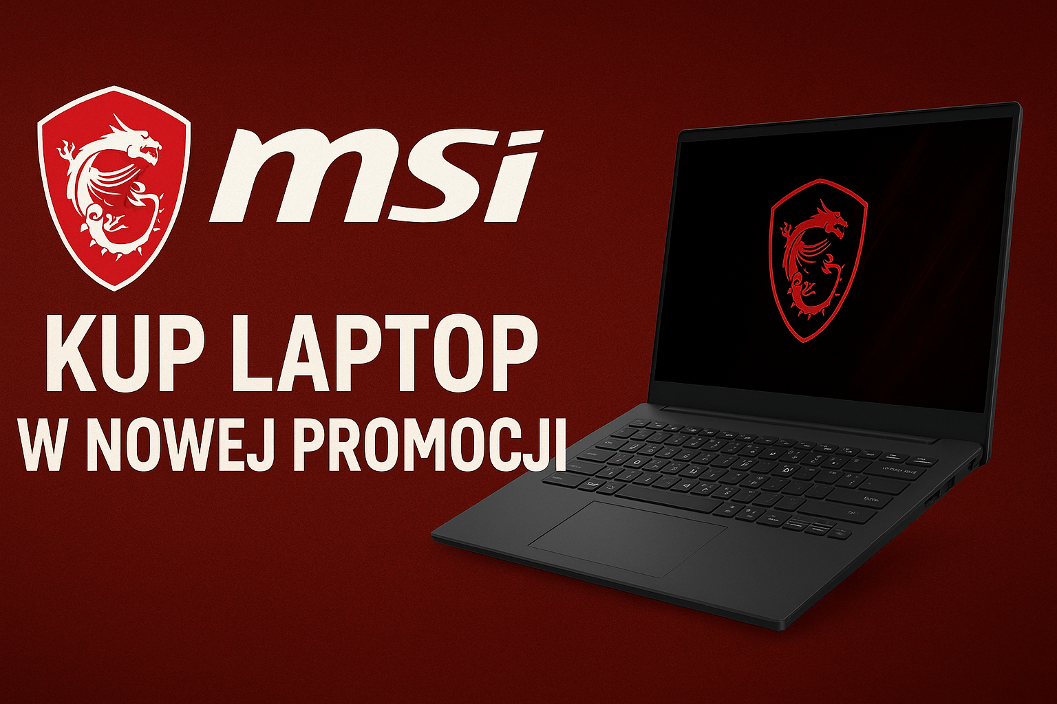 Super promocja w MSI - Kup laptopa i otrzymaj zwrot gotówki