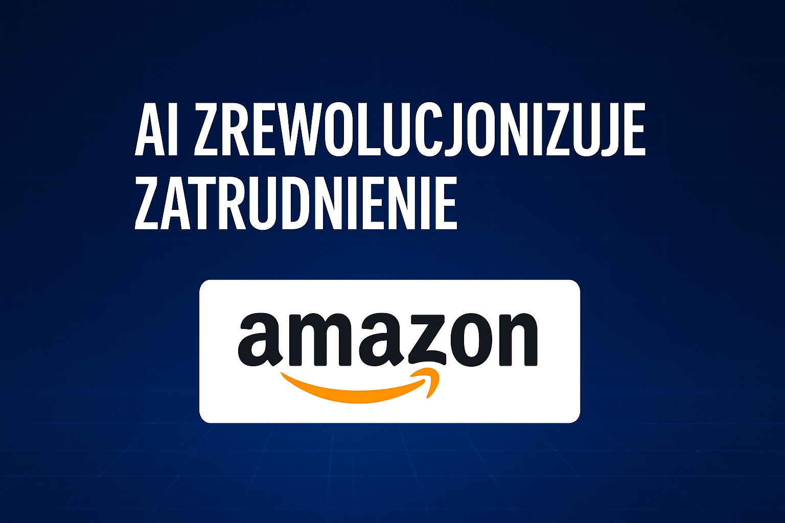 Szef Amazona potwierdza: Sztuczna inteligencja zmieni rynek pracy